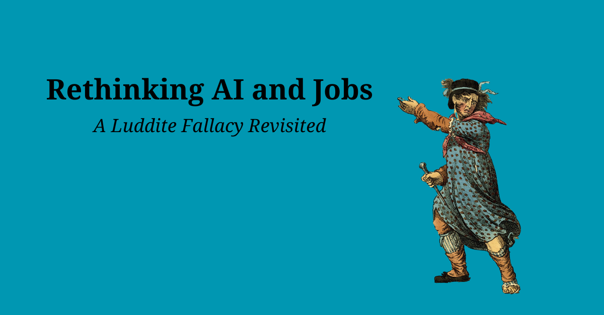 Rethinking AI and Jobs: A Luddite Fallacy Revisited